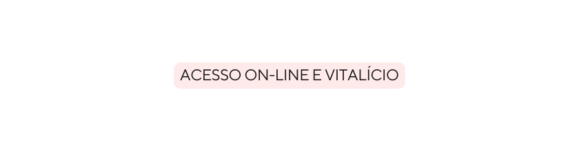 ACESSO ON LINE E VITALÍCIO